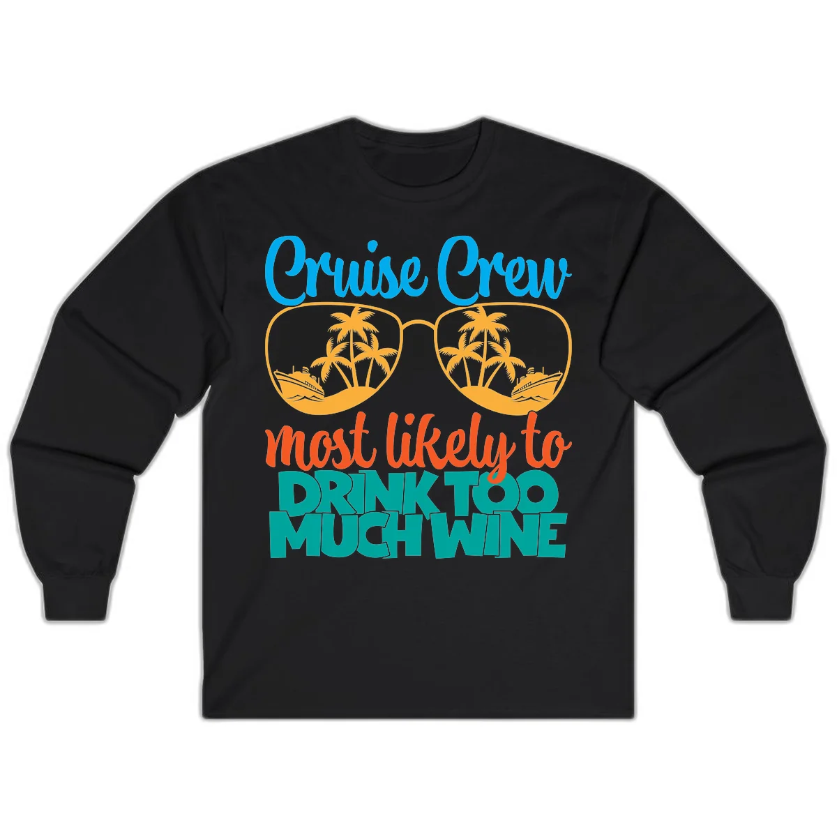 Cruise Crew Most Likely To Drink Too Much Wine Long Sleeve in Black