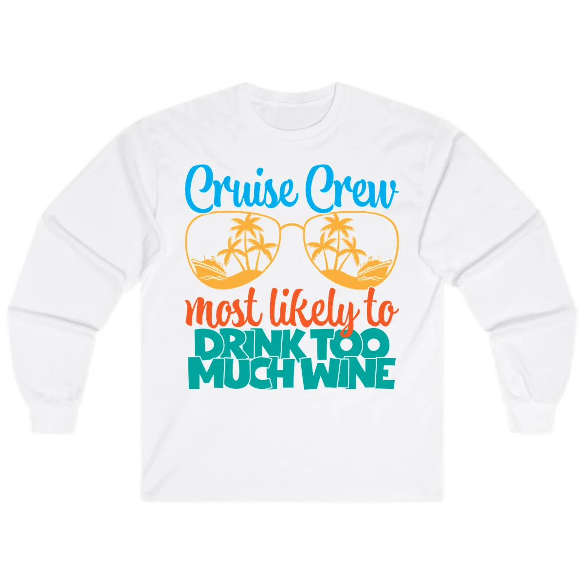 Cruise Crew Most Likely To Drink Too Much Wine Long Sleeve in White