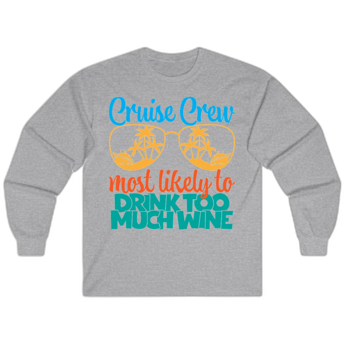 Cruise Crew Most Likely To Drink Too Much Wine Long Sleeve in Sport Grey