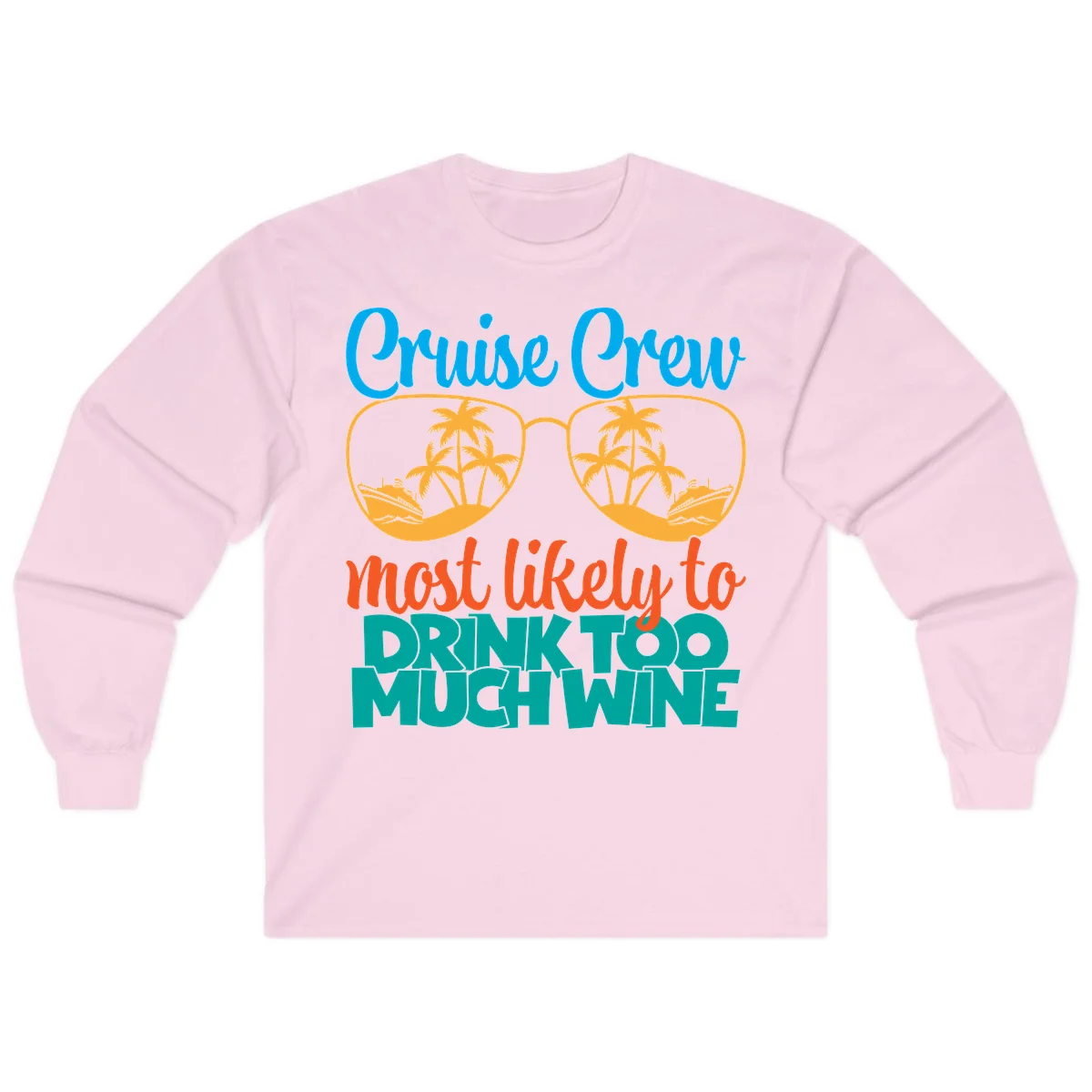Cruise Crew Most Likely To Drink Too Much Wine Long Sleeve in Light Pink
