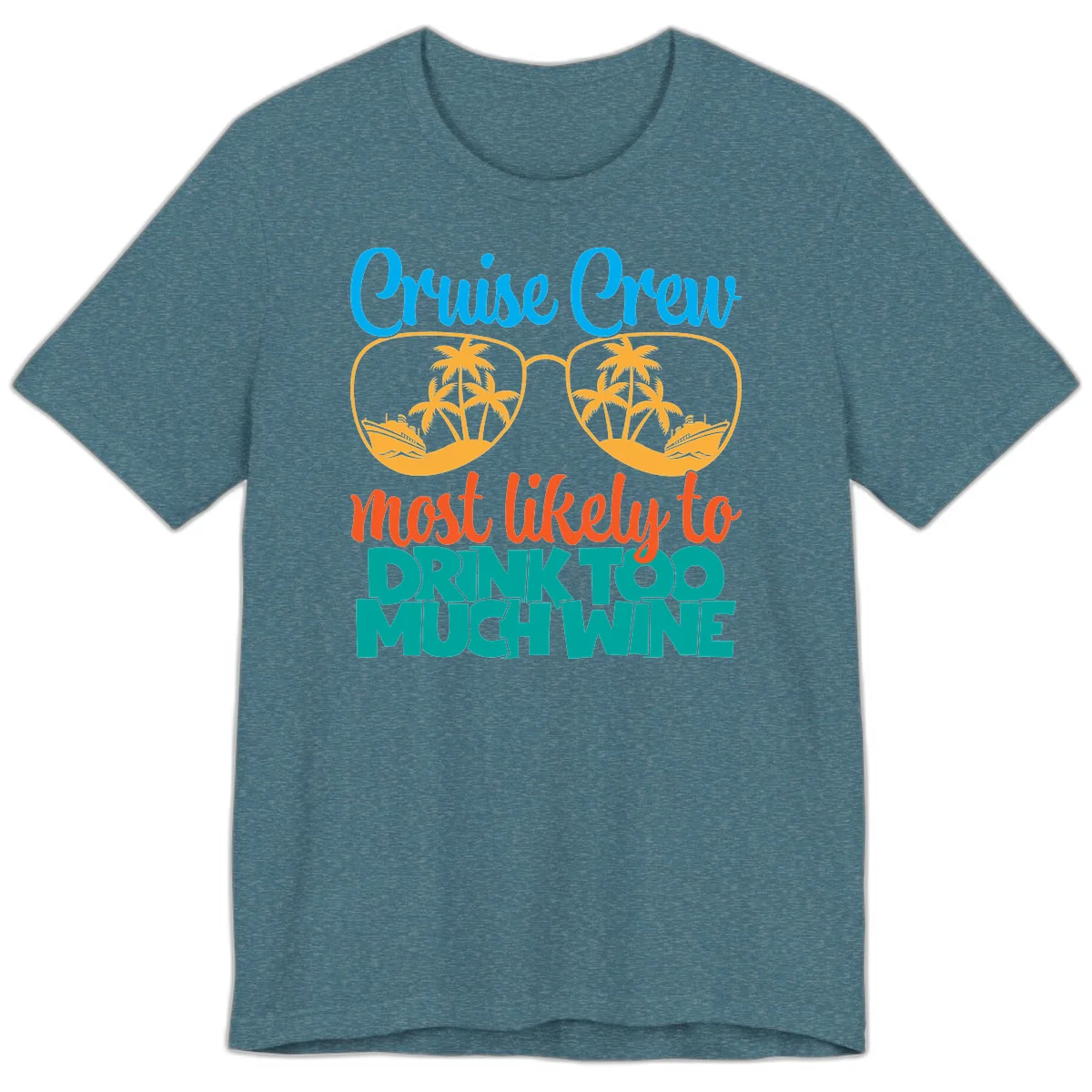 Cruise Crew Most Likely To Drink Too Much Wine Premium T-Shirt in Heather Deep Teal