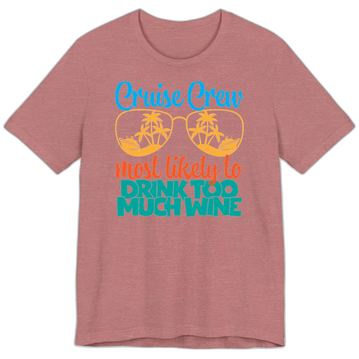 Cruise Crew Most Likely To Drink Too Much Wine Premium T-Shirt in Heather Mauve