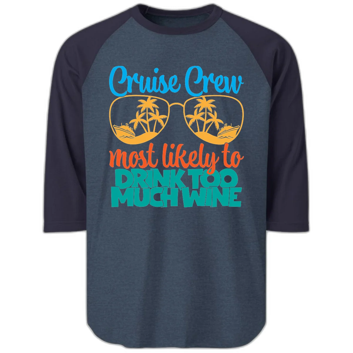 Cruise Crew Most Likely To Drink Too Much Wine Raglan 3/4 in Heather Denim Navy