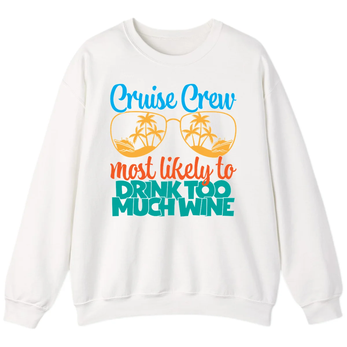 Cruise Crew Most Likely To Drink Too Much Wine Sweatshirt in White