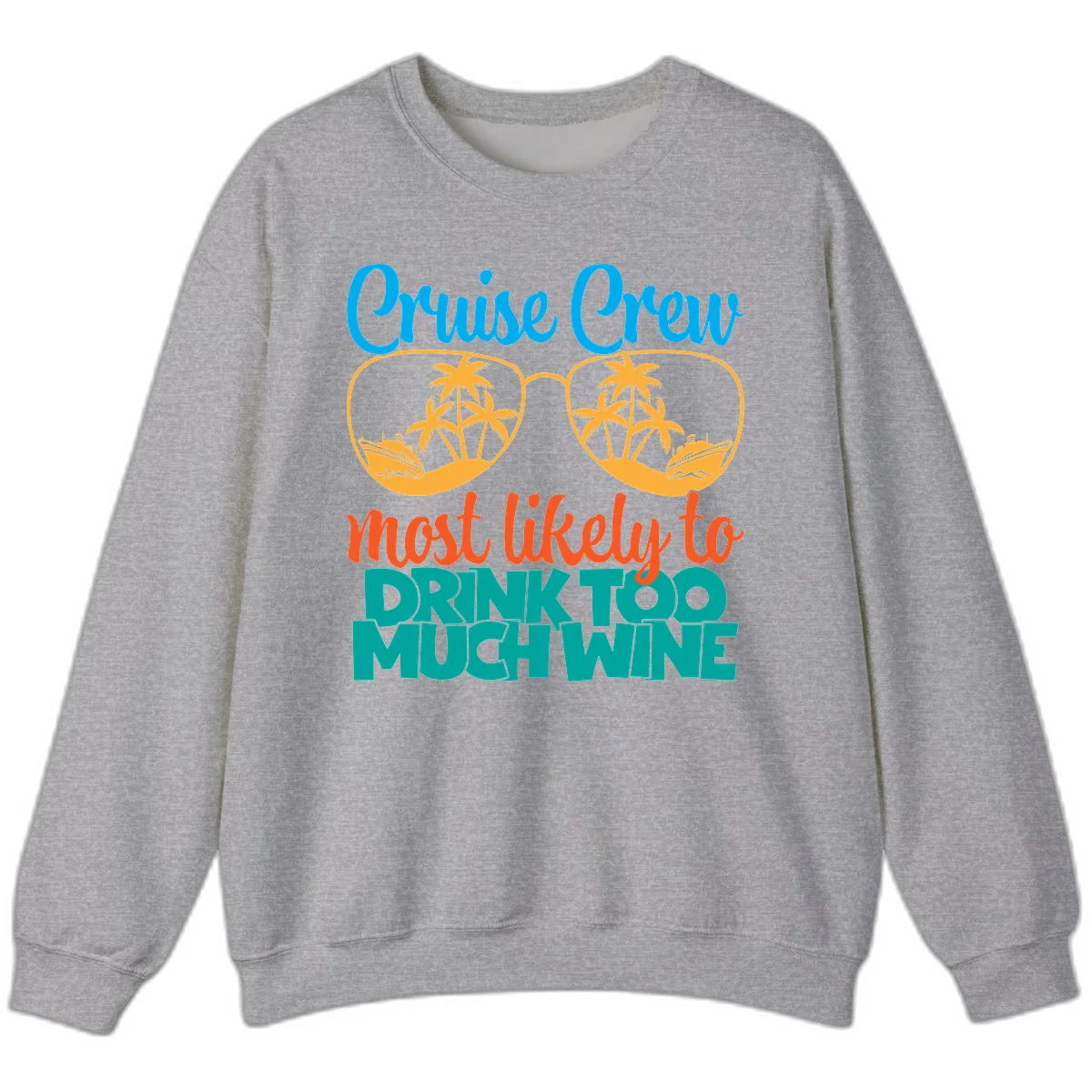 Cruise Crew Most Likely To Drink Too Much Wine Sweatshirt in Sport Grey