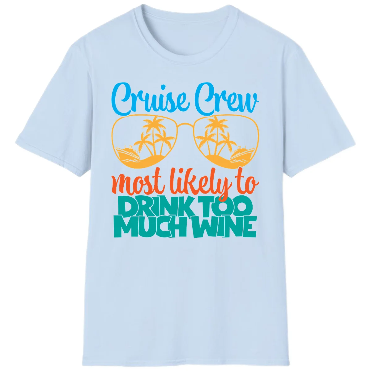 Cruise Crew Most Likely To Drink Too Much Wine T-Shirt in Light Blue