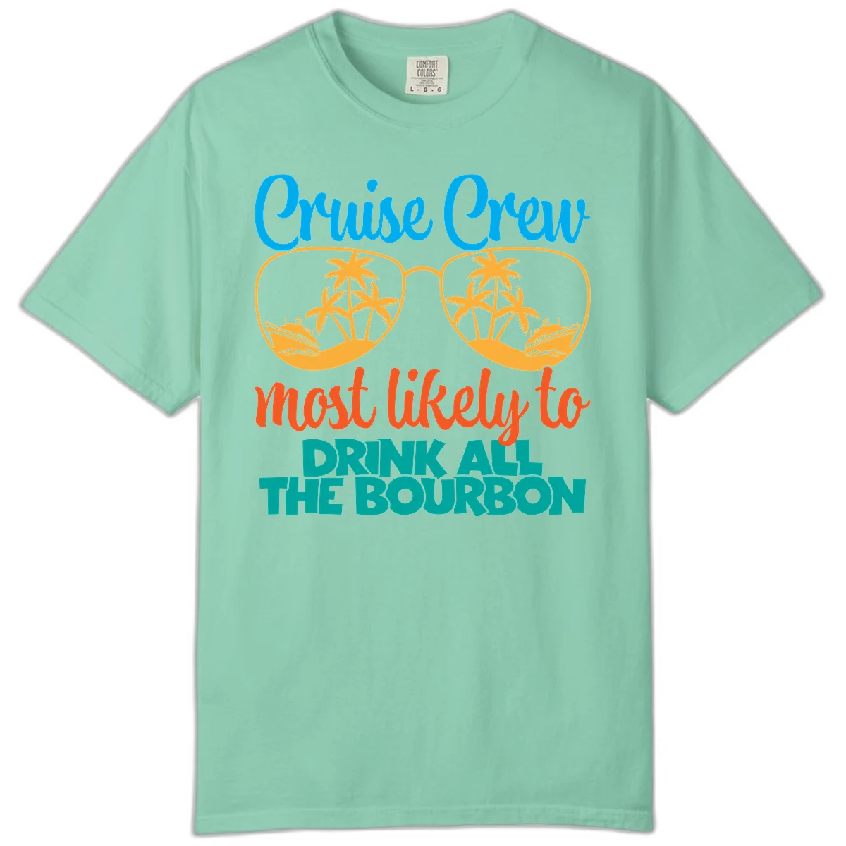 Cruise Crew Most Likely To Drink All The Bourbon Comfort Color in Island Reef