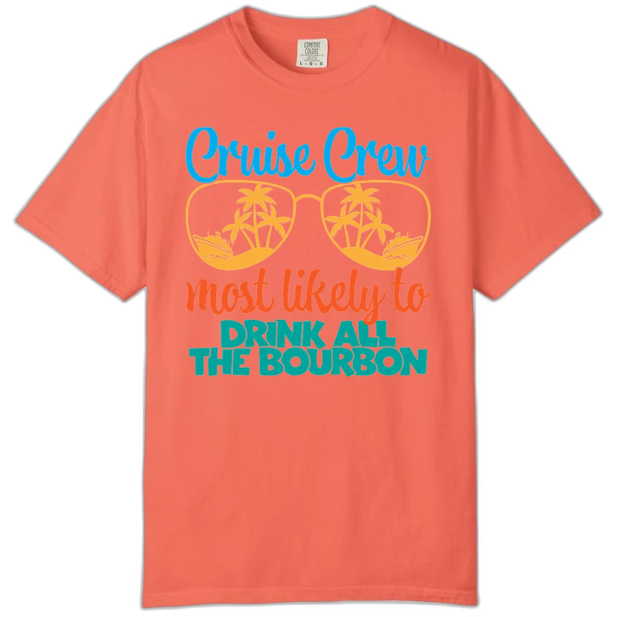 Cruise Crew Most Likely To Drink All The Bourbon Comfort Color in Bright Salmon