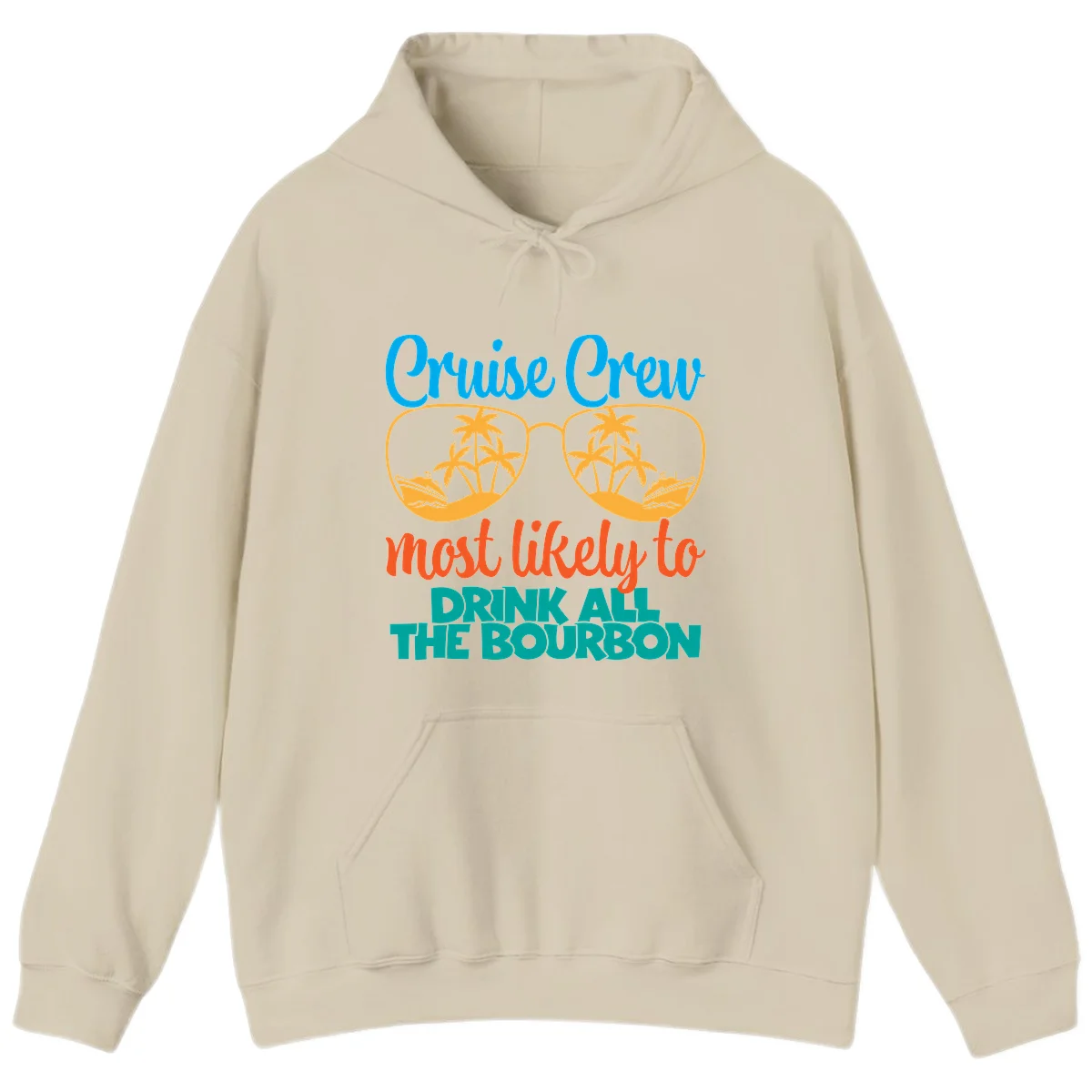 Cruise Crew Most Likely To Drink All The Bourbon Hoodie in Sand