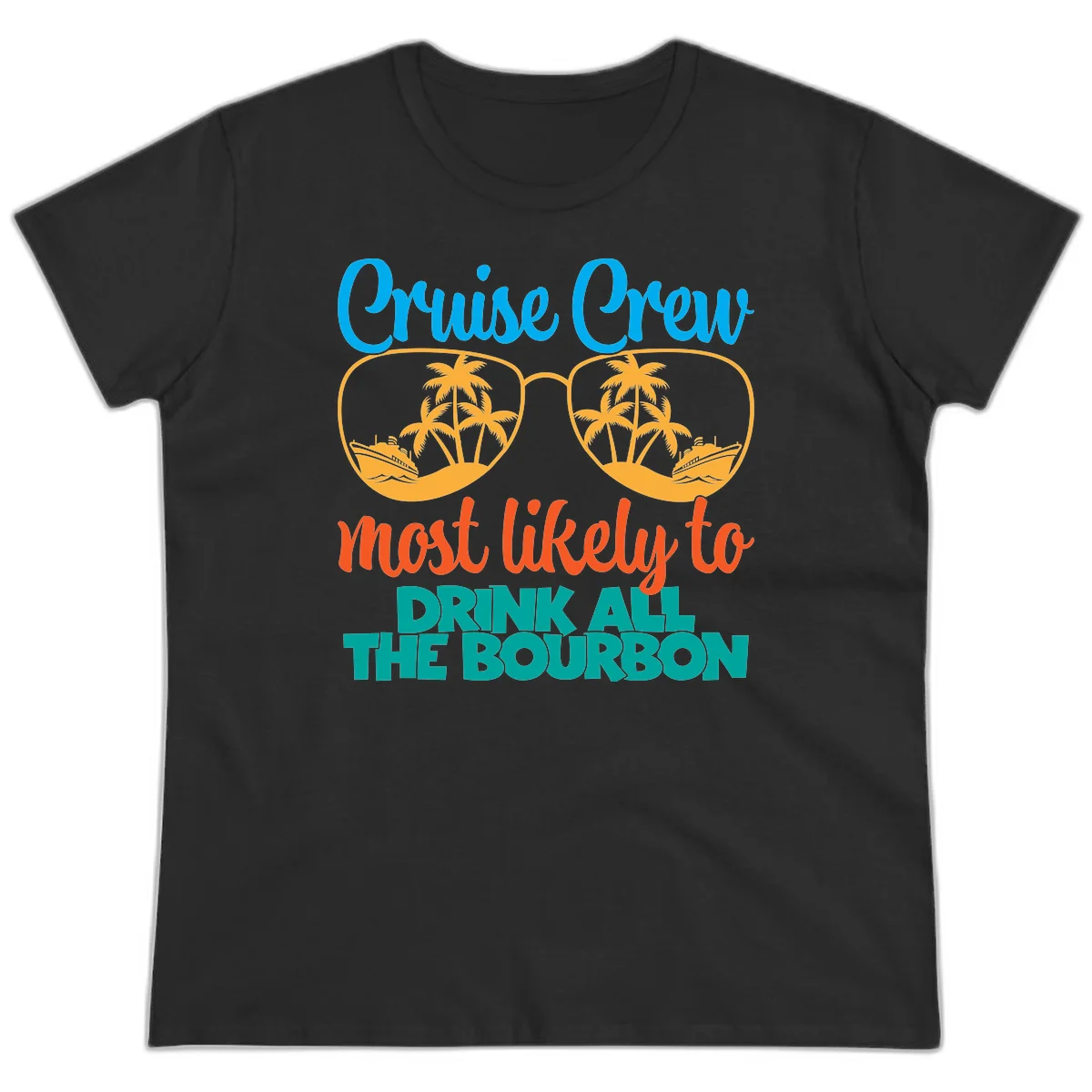 Cruise Crew Most Likely To Drink All The Bourbon Ladies Tee in Black