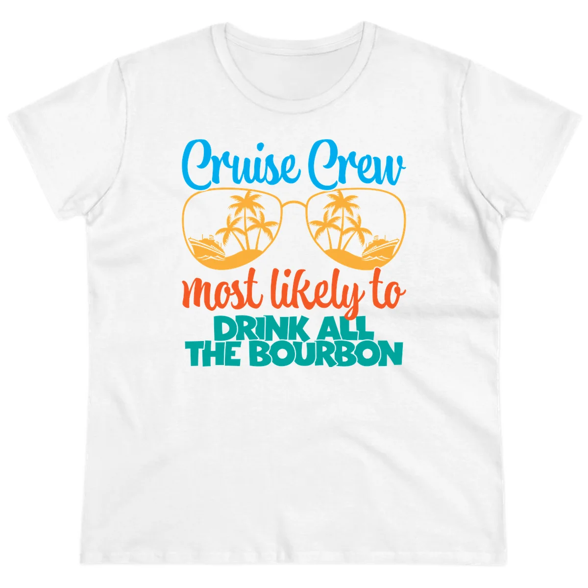 Cruise Crew Most Likely To Drink All The Bourbon Ladies Tee in White