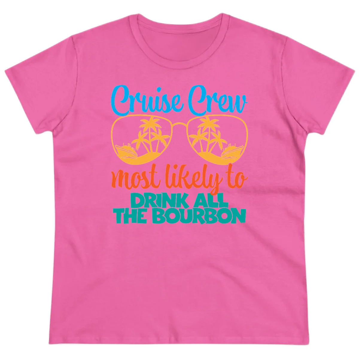 Cruise Crew Most Likely To Drink All The Bourbon Ladies Tee in Azalea