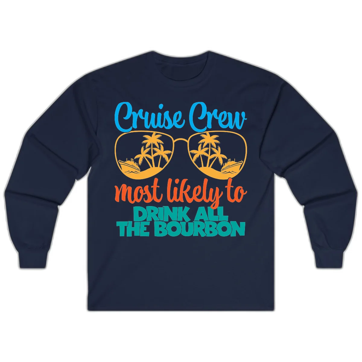 Cruise Crew Most Likely To Drink All The Bourbon Long Sleeve in Navy