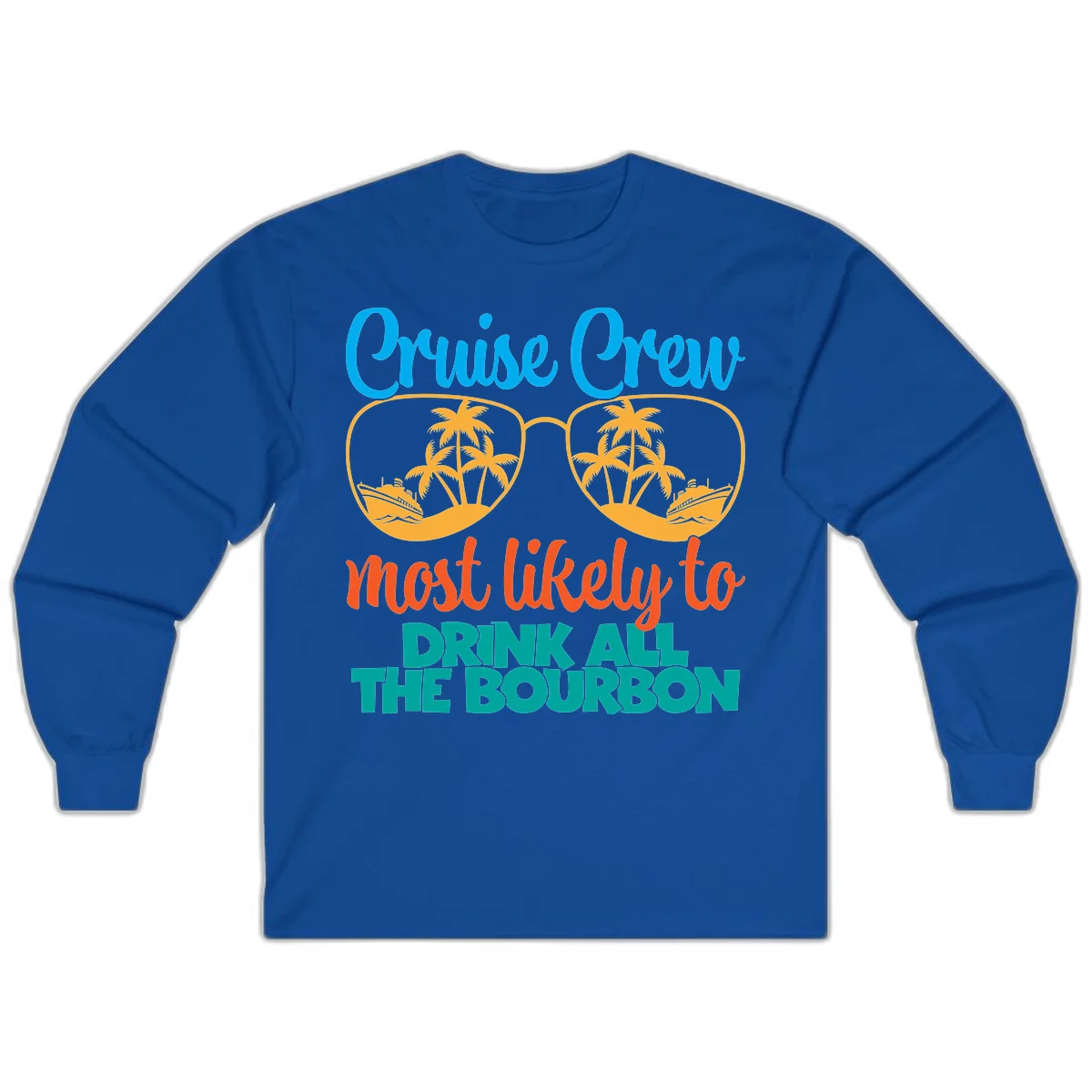 Cruise Crew Most Likely To Drink All The Bourbon Long Sleeve in Royal