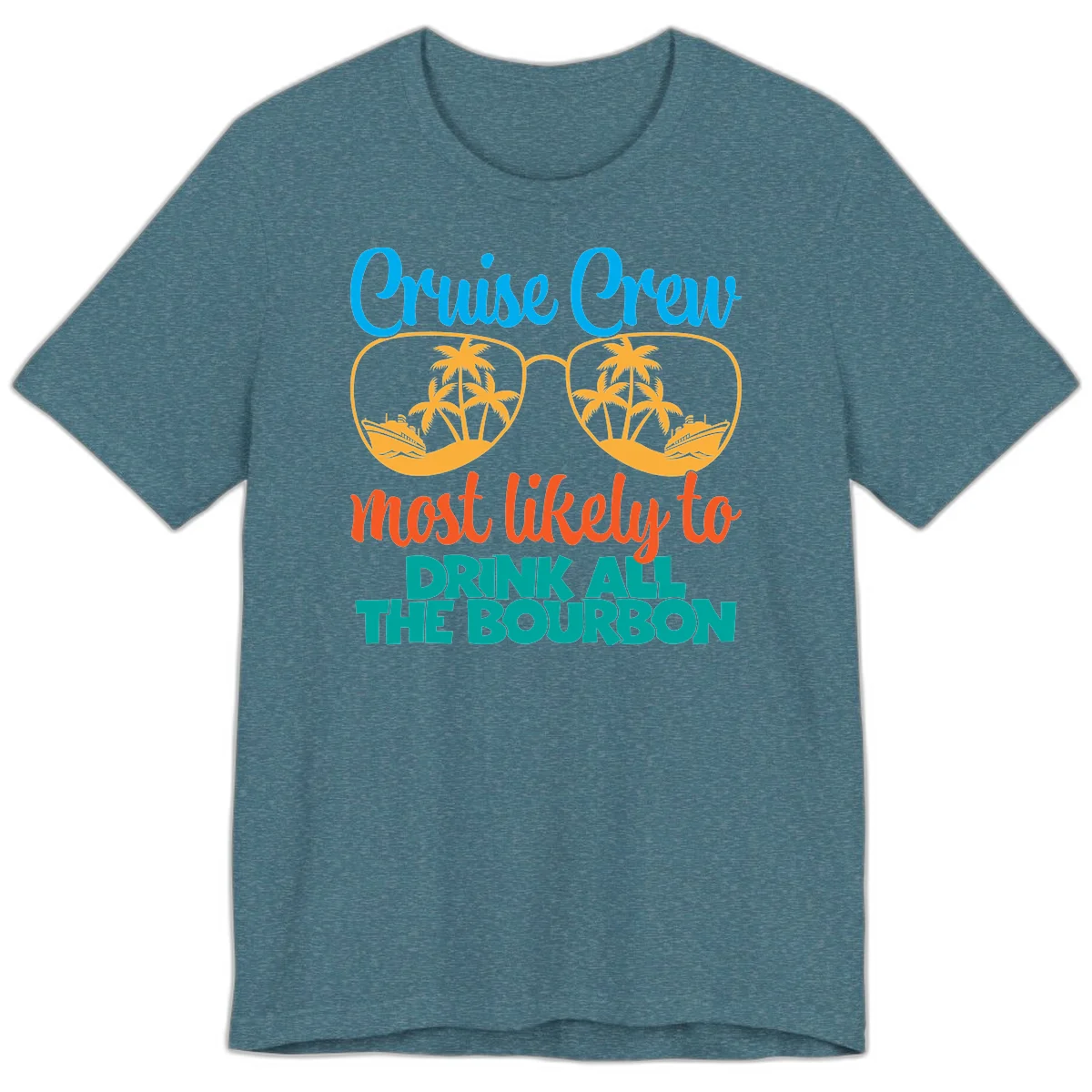 Cruise Crew Most Likely To Drink All The Bourbon Premium T-Shirt in Heather Deep Teal