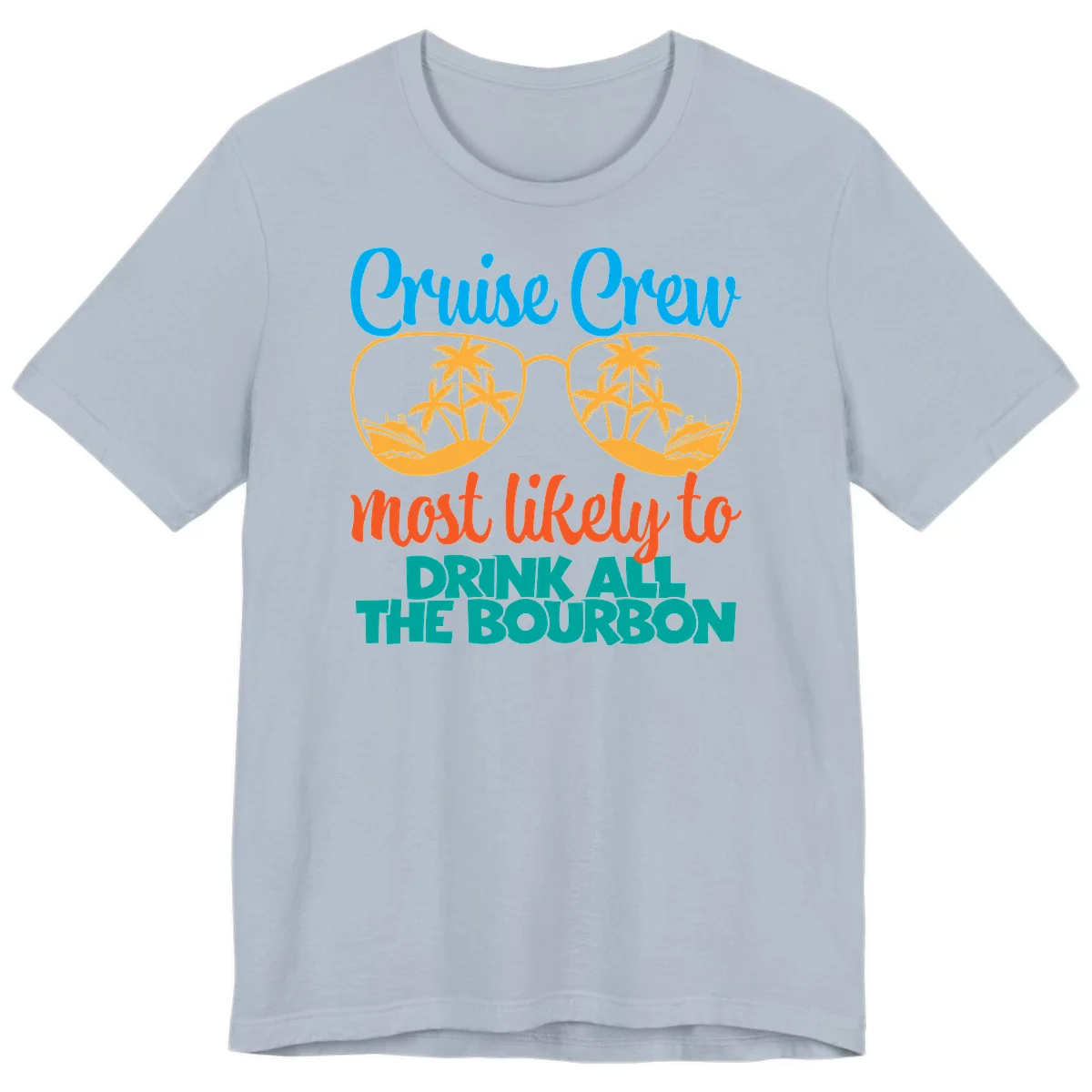 Cruise Crew Most Likely To Drink All The Bourbon Premium T-Shirt in Light Blue