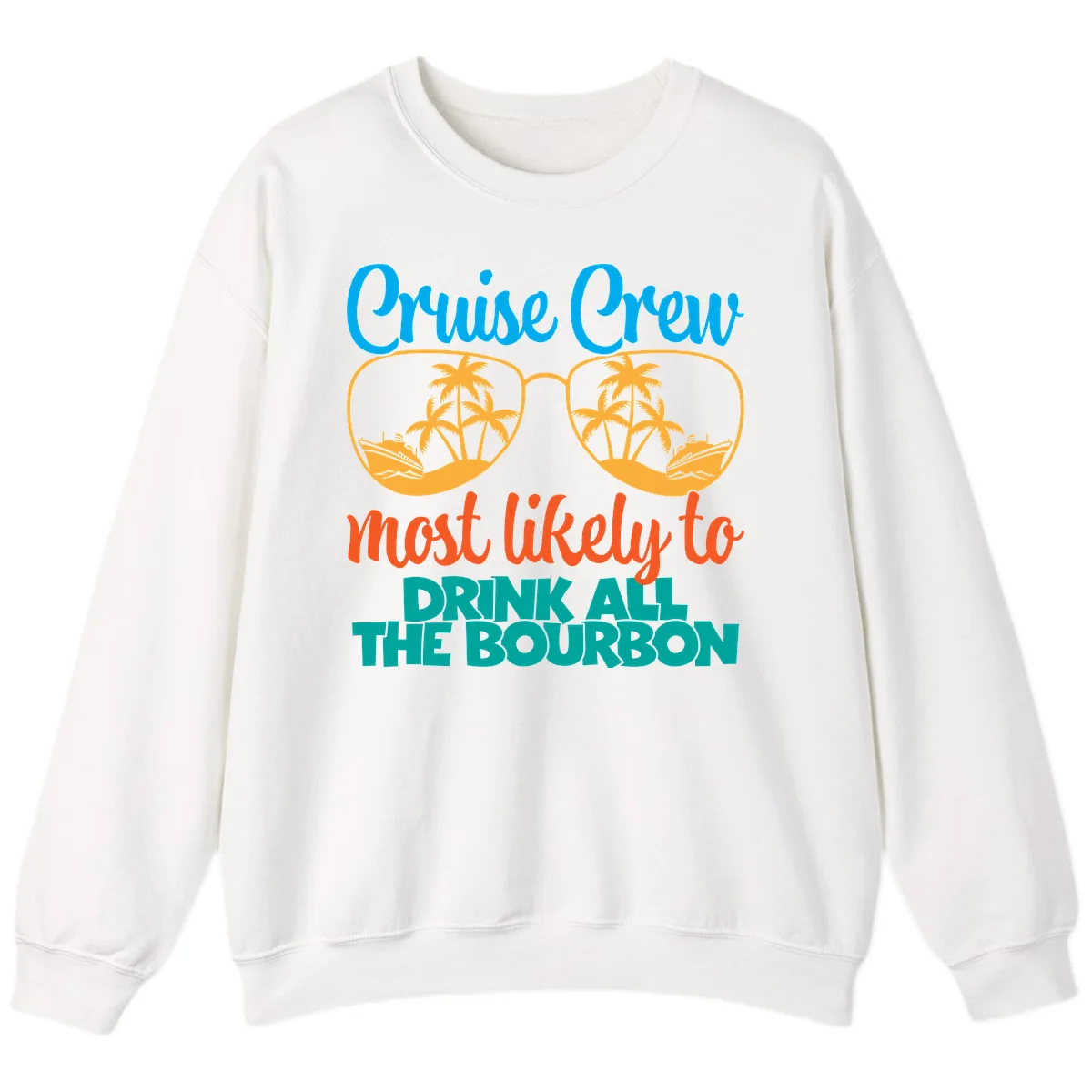 Cruise Crew Most Likely To Drink All The Bourbon Sweatshirt in White