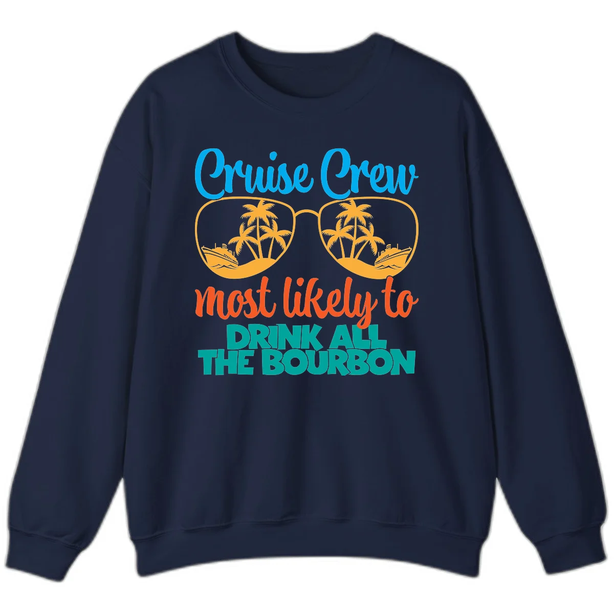 Cruise Crew Most Likely To Drink All The Bourbon Sweatshirt in Navy