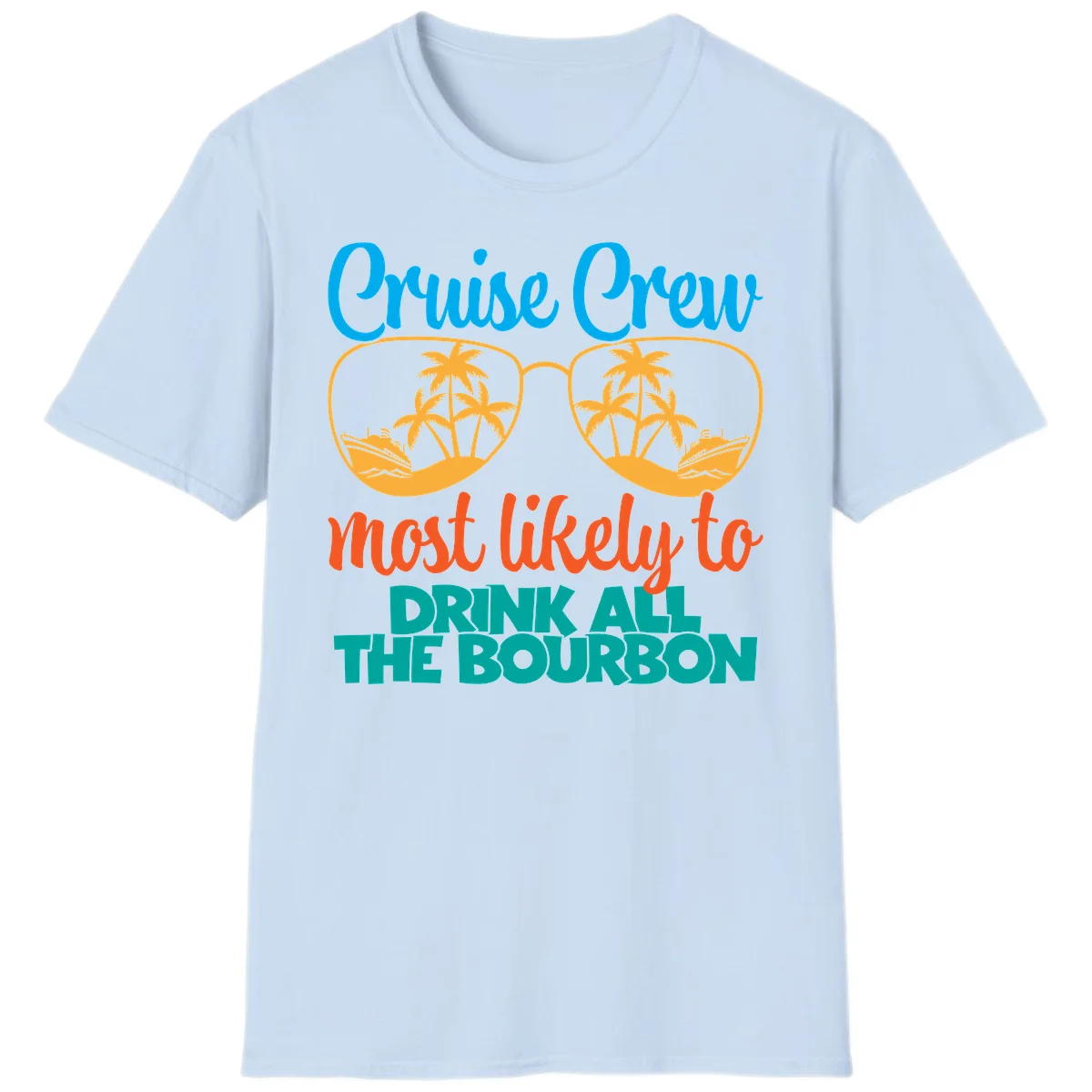 Cruise Crew Most Likely To Drink All The Bourbon T-Shirt in Light Blue