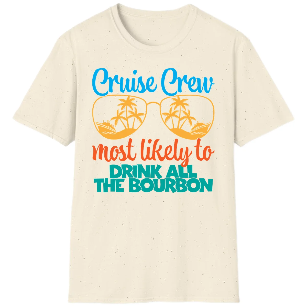 Cruise Crew Most Likely To Drink All The Bourbon T-Shirt in Natural