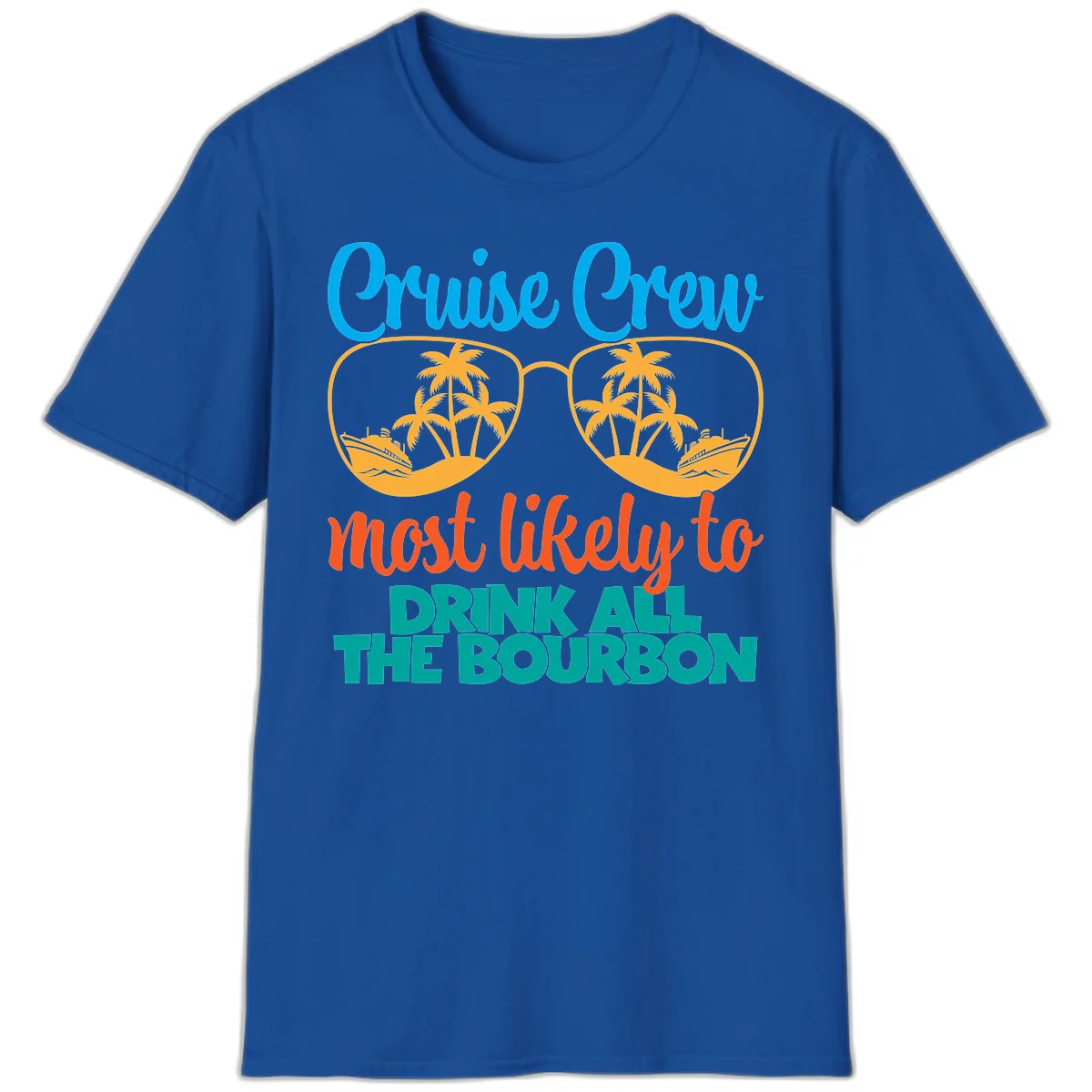 Cruise Crew Most Likely To Drink All The Bourbon T-Shirt in Royal