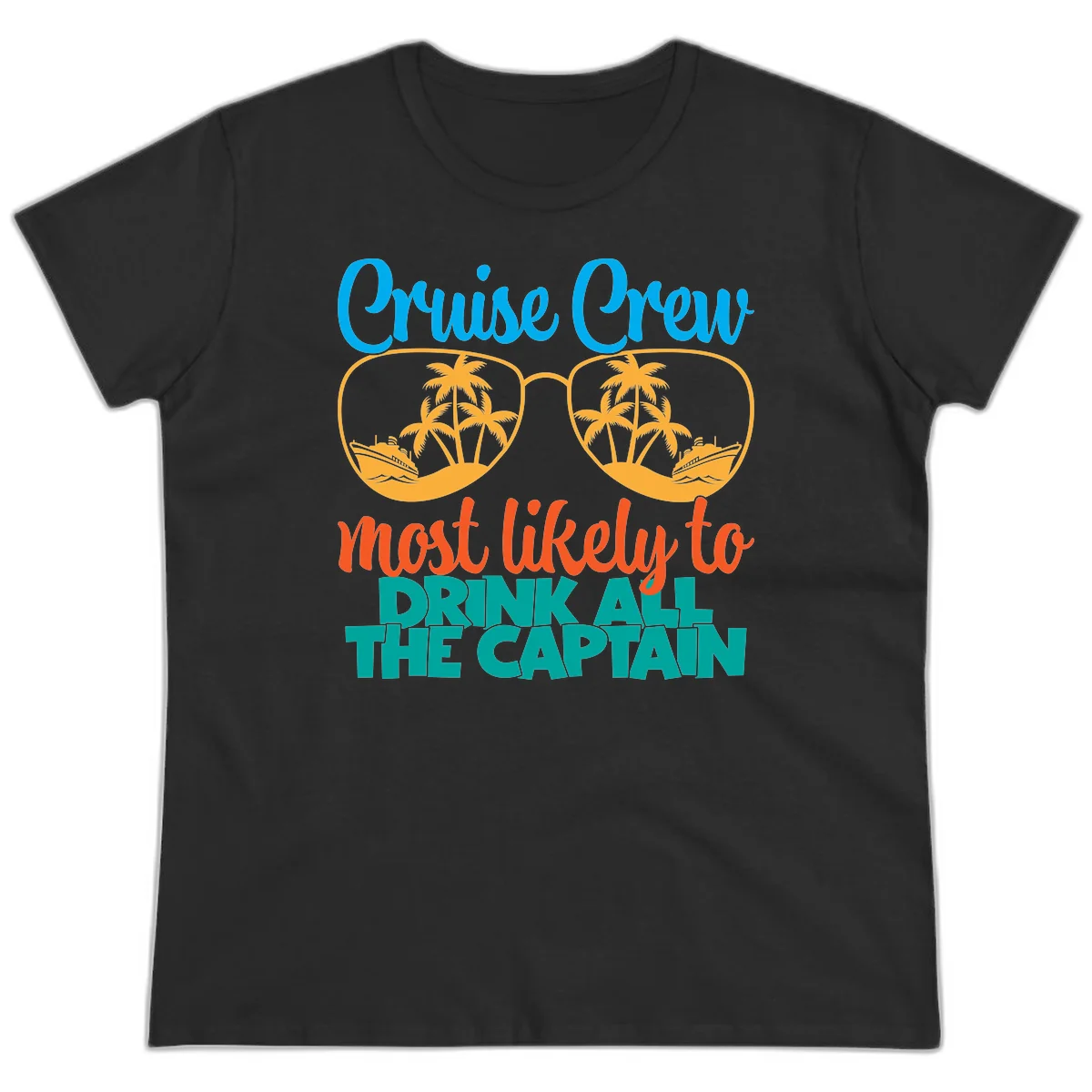 Cruise Crew Most Likely to Drink All Captain Ladies Tee in Black