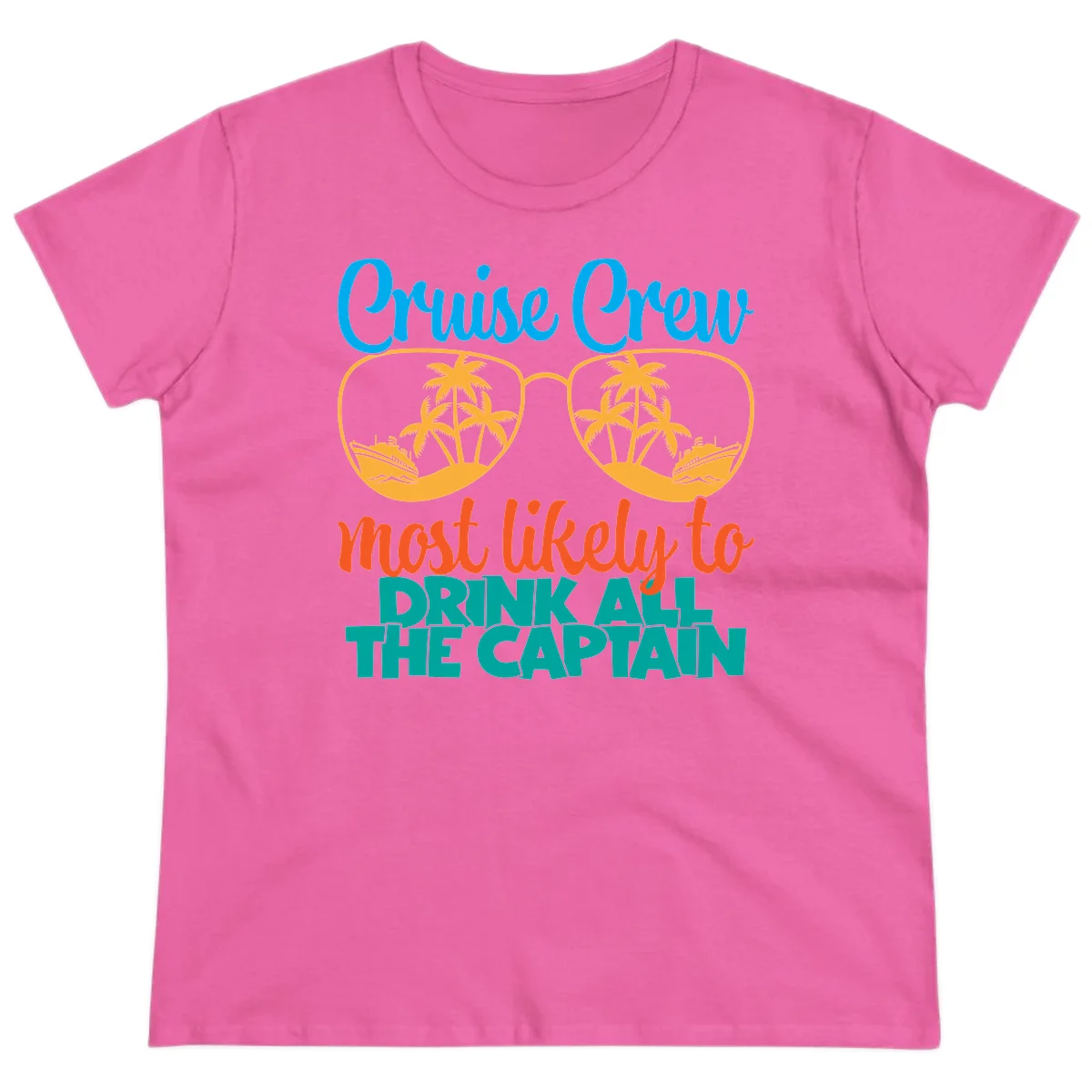 Cruise Crew Most Likely to Drink All Captain Ladies Tee in Azalea