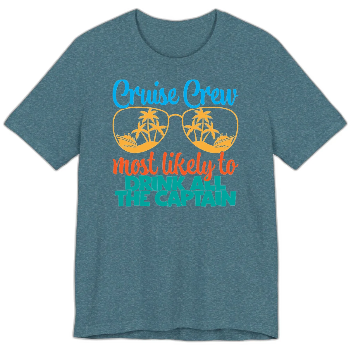 Cruise Crew Most Likely to Drink All Captain Premium T-Shirt in Heather Deep Teal