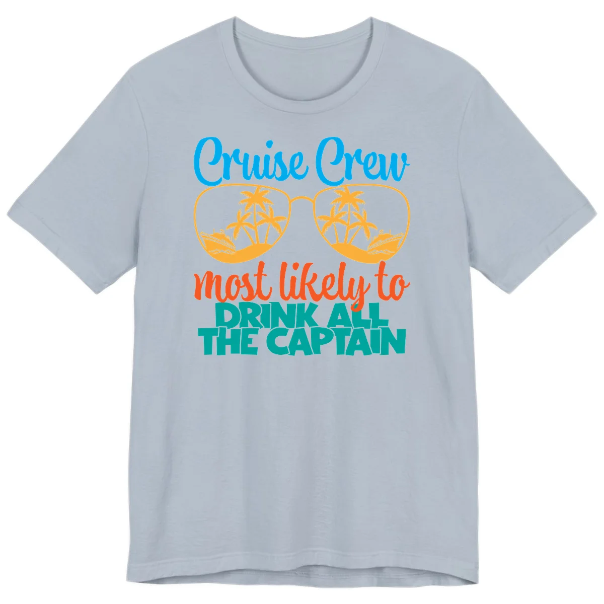 Cruise Crew Most Likely to Drink All Captain Premium T-Shirt in Light Blue