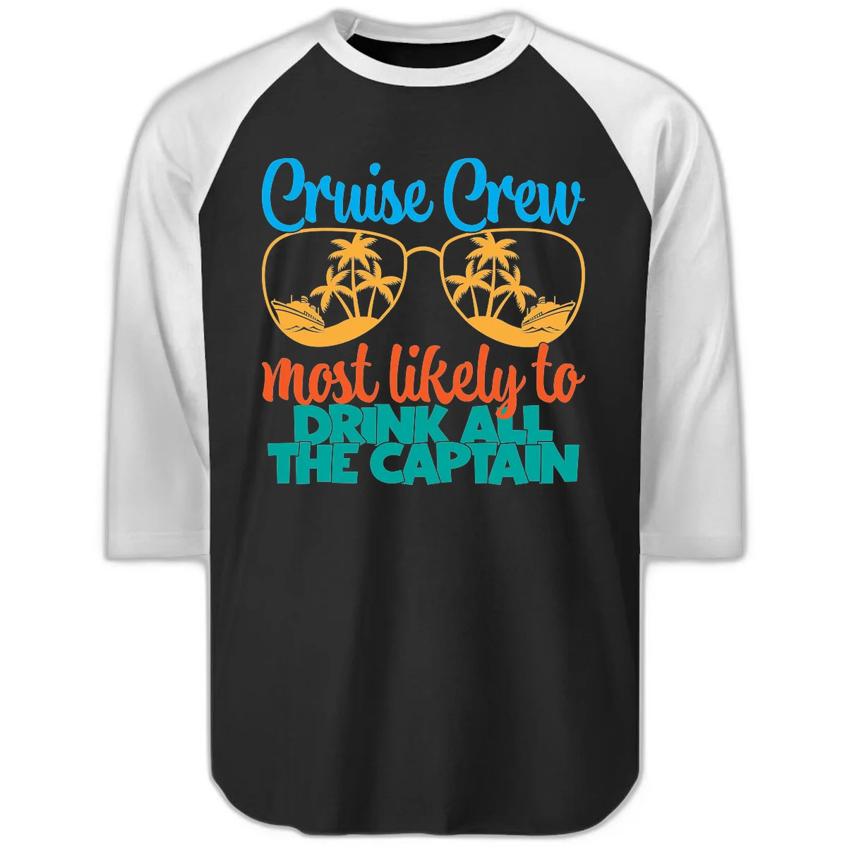Cruise Crew Most Likely to Drink All Captain Raglan 3/4 in Black White