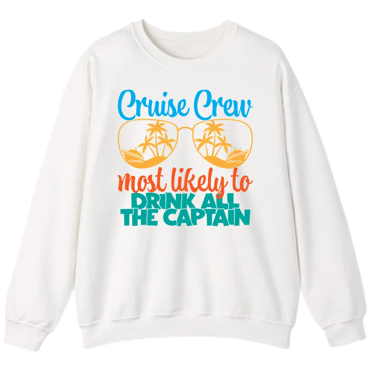 Cruise Crew Most Likely to Drink All Captain Sweatshirt in White
