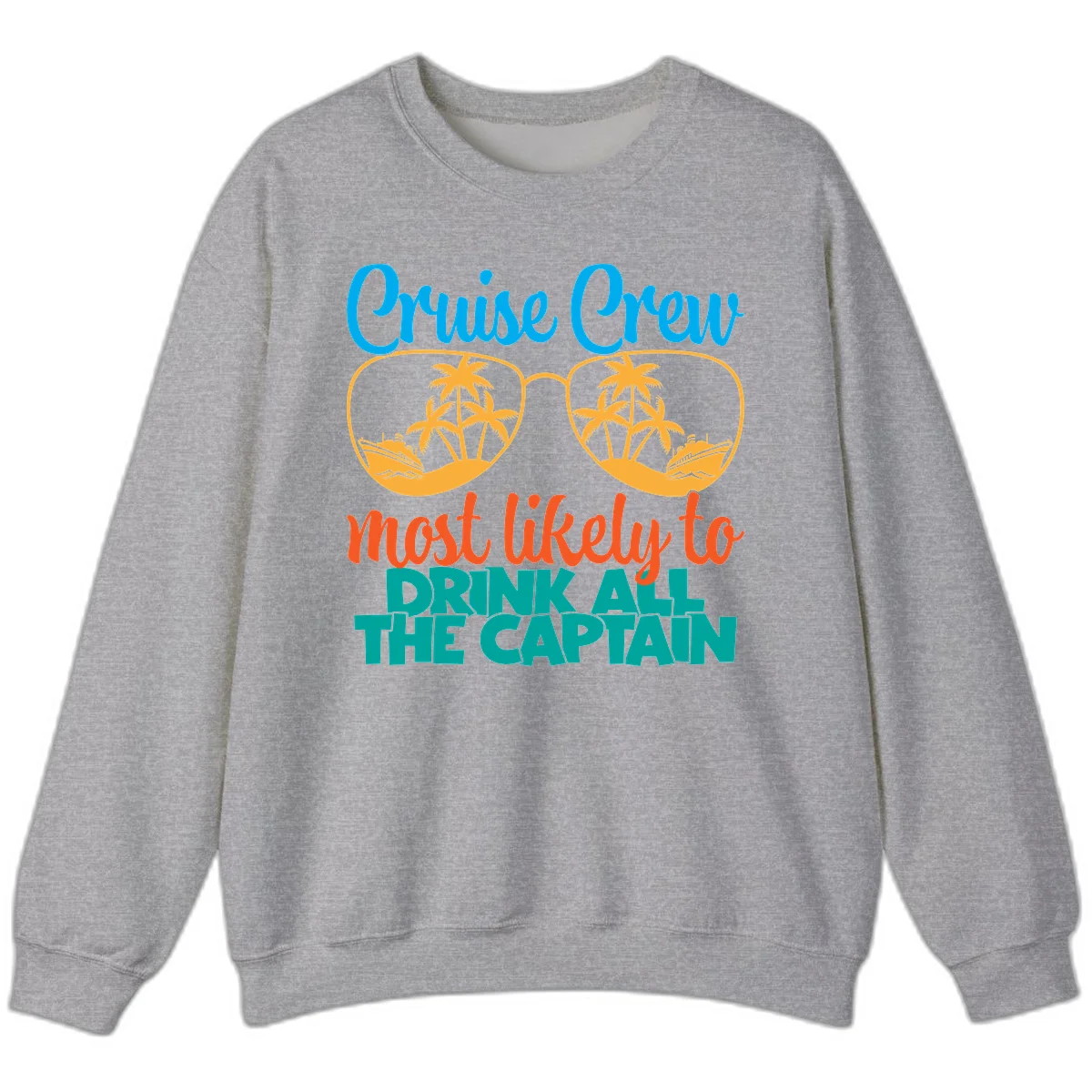Cruise Crew Most Likely to Drink All Captain Sweatshirt in Sport Grey