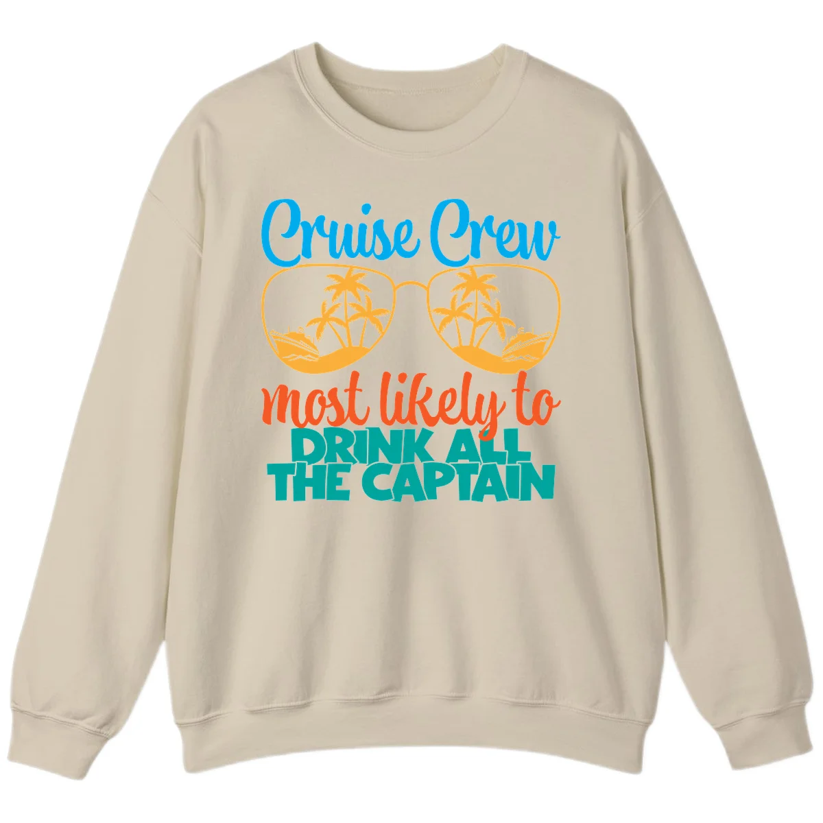 Cruise Crew Most Likely to Drink All Captain Sweatshirt in Sand