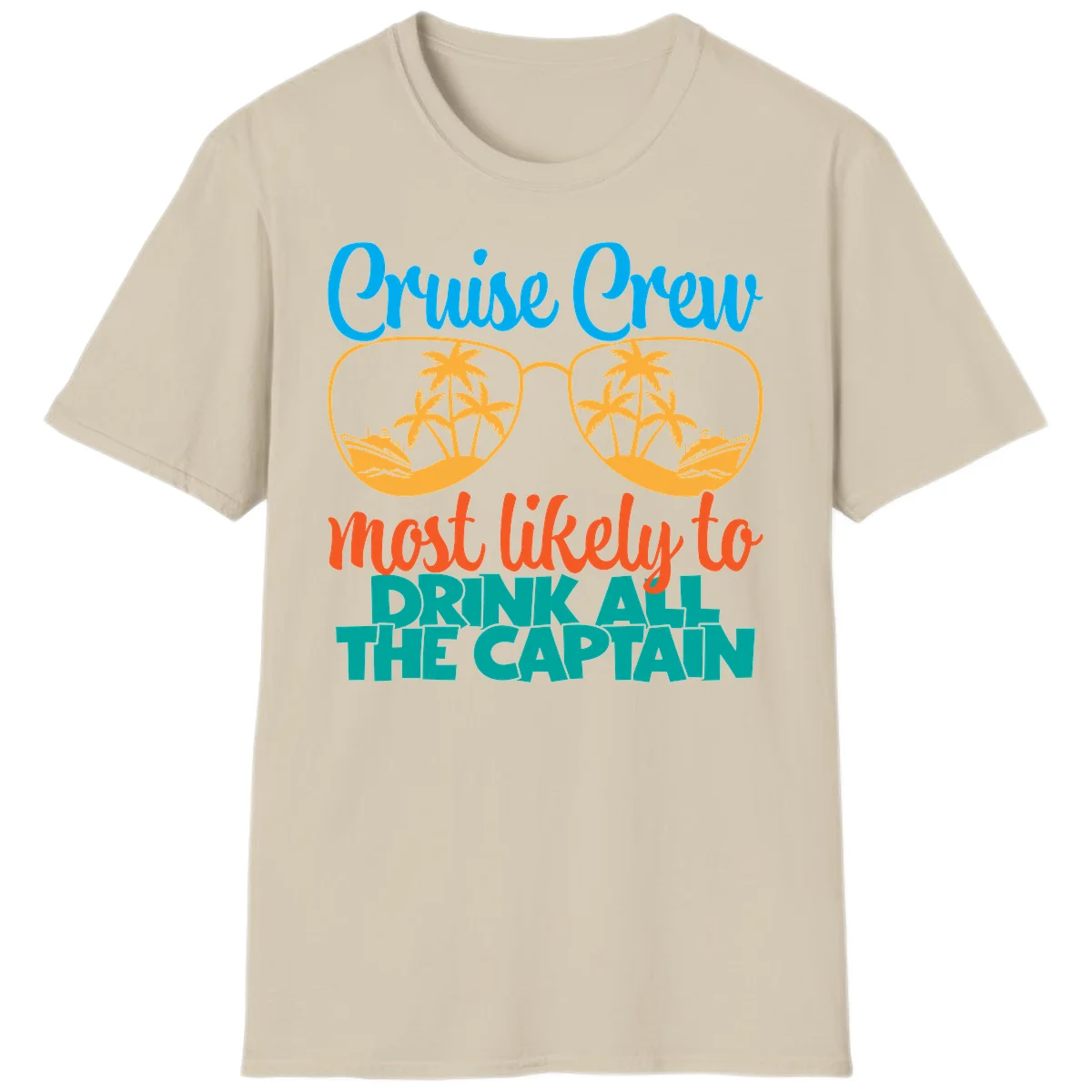 Cruise Crew Most Likely to Drink All Captain T-Shirt in Sand