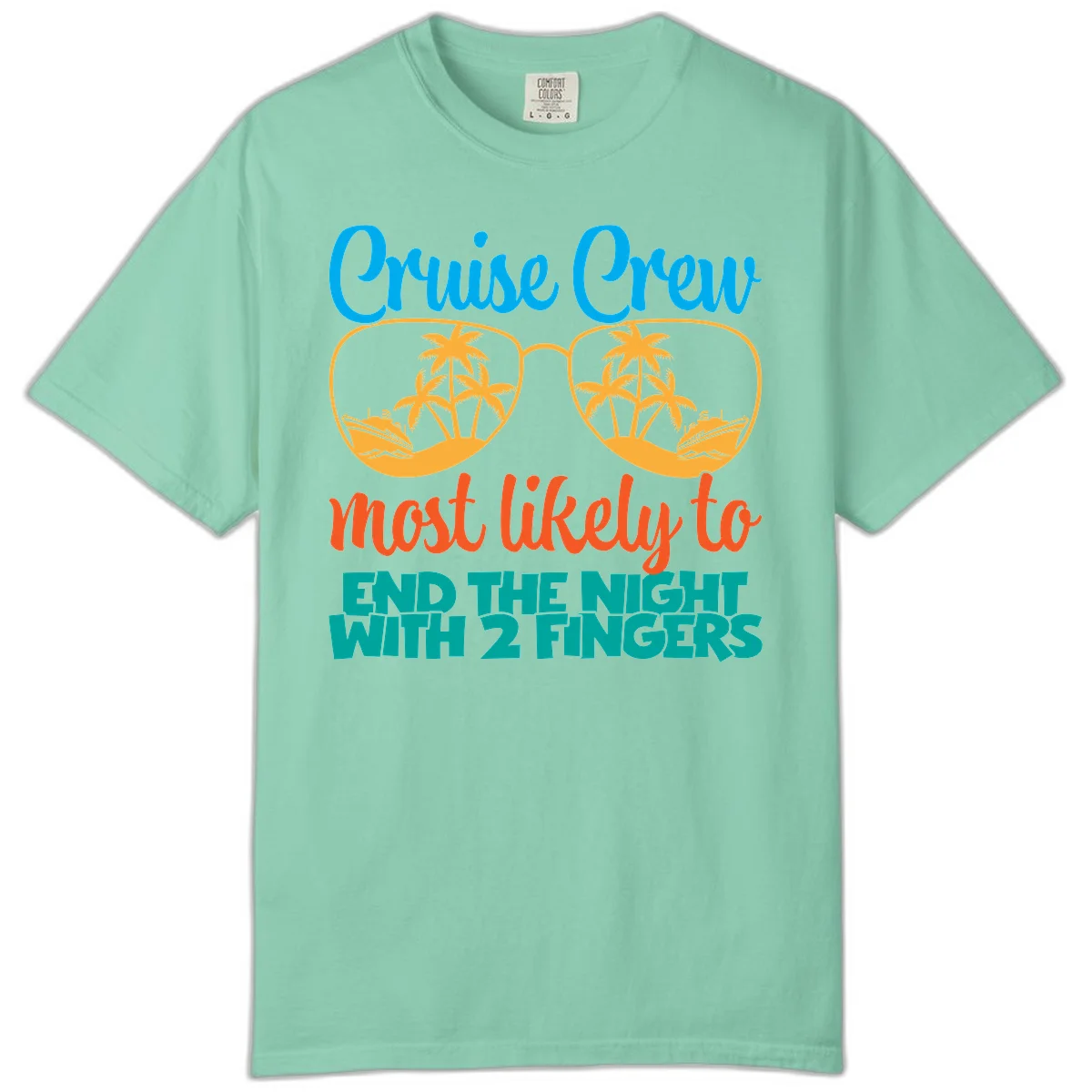 Cruise Crew Most Likely To End The Night Comfort Color in Island Reef