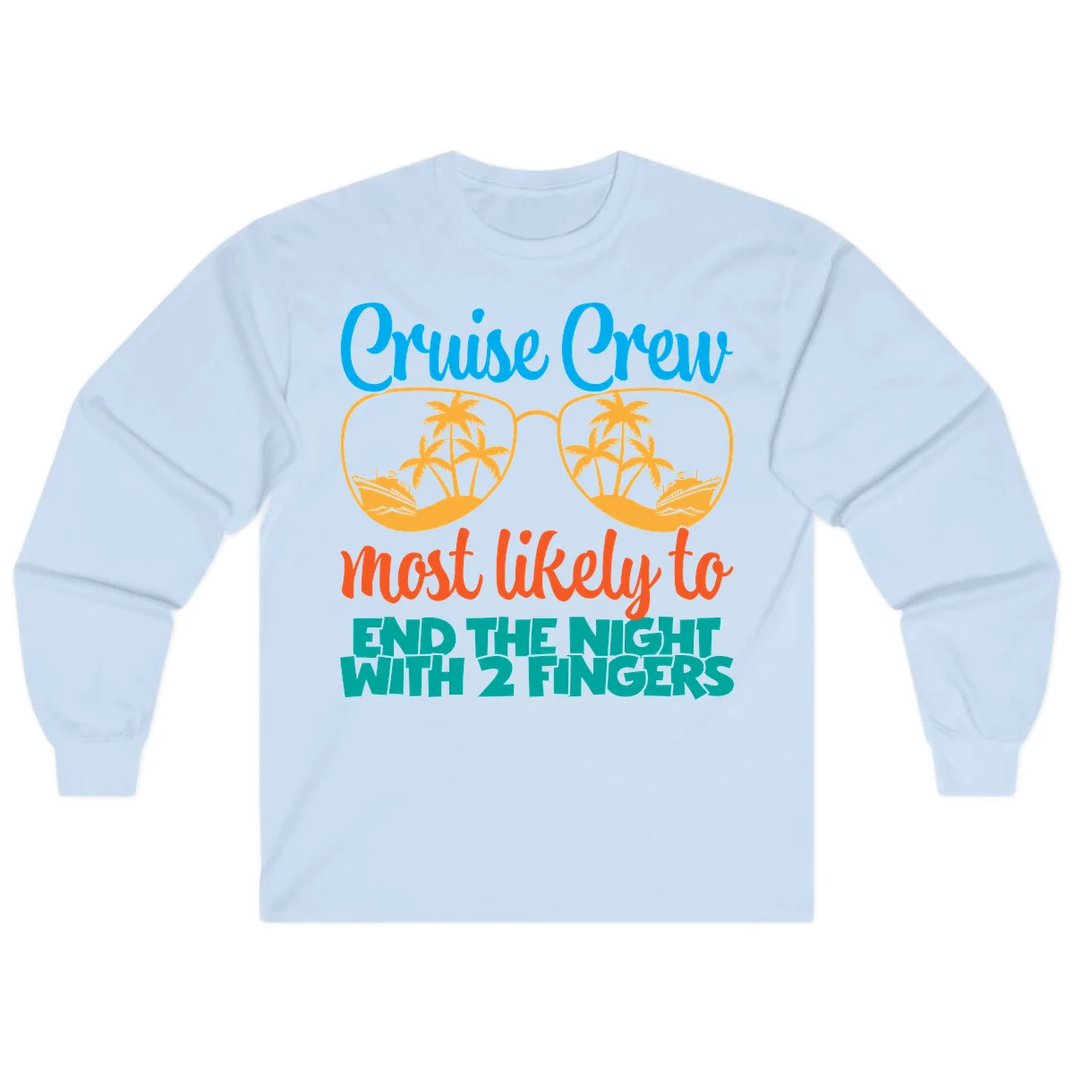 Cruise Crew Most Likely To End The Night Long Sleeve in Light Blue