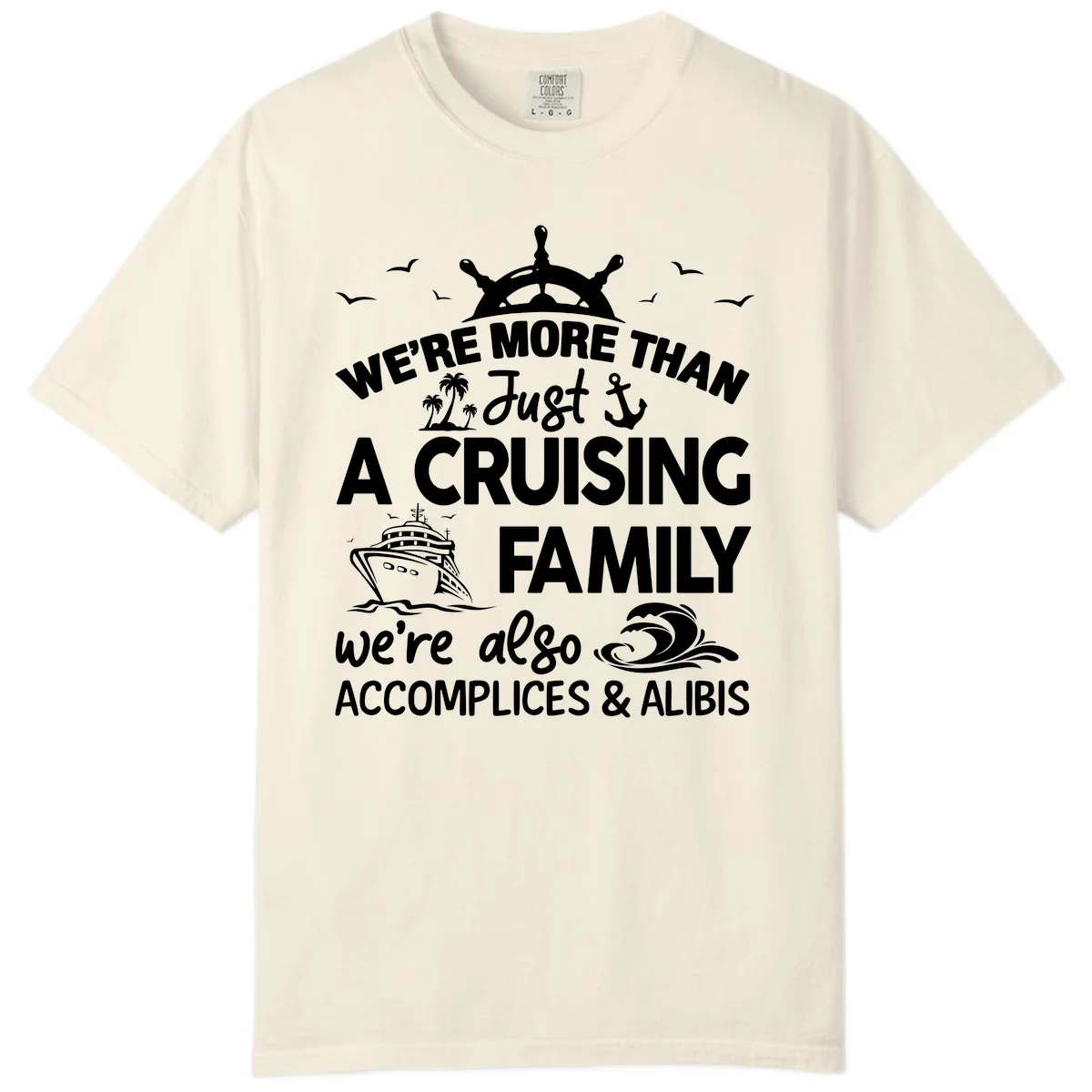 More Than Just A Cruising Family Comfort Color in Ivory