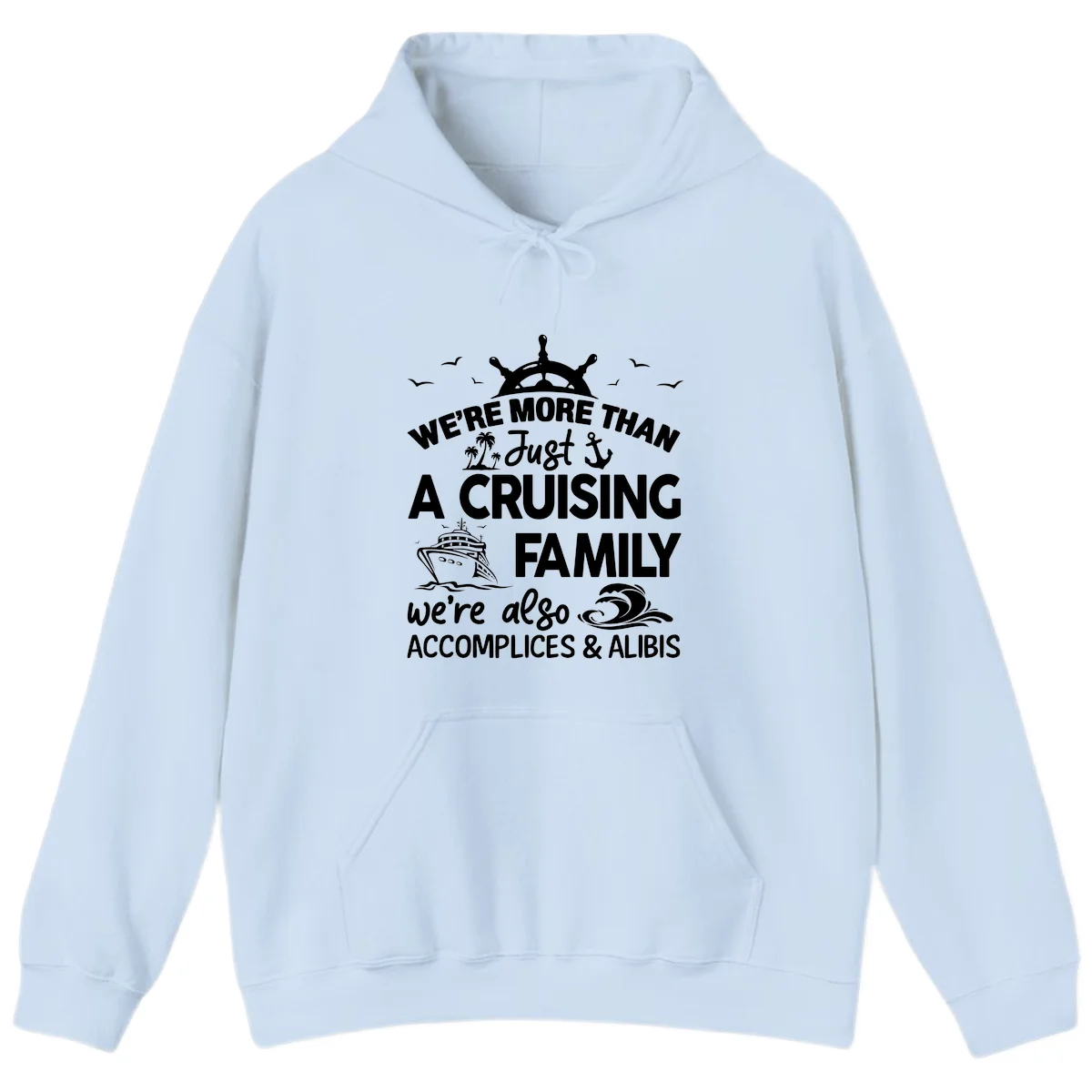 More Than Just A Cruising Family Hoodie in Light Blue