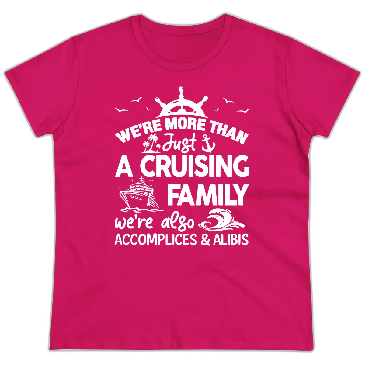 More Than Just A Cruising Family Ladies Tee in Heliconia