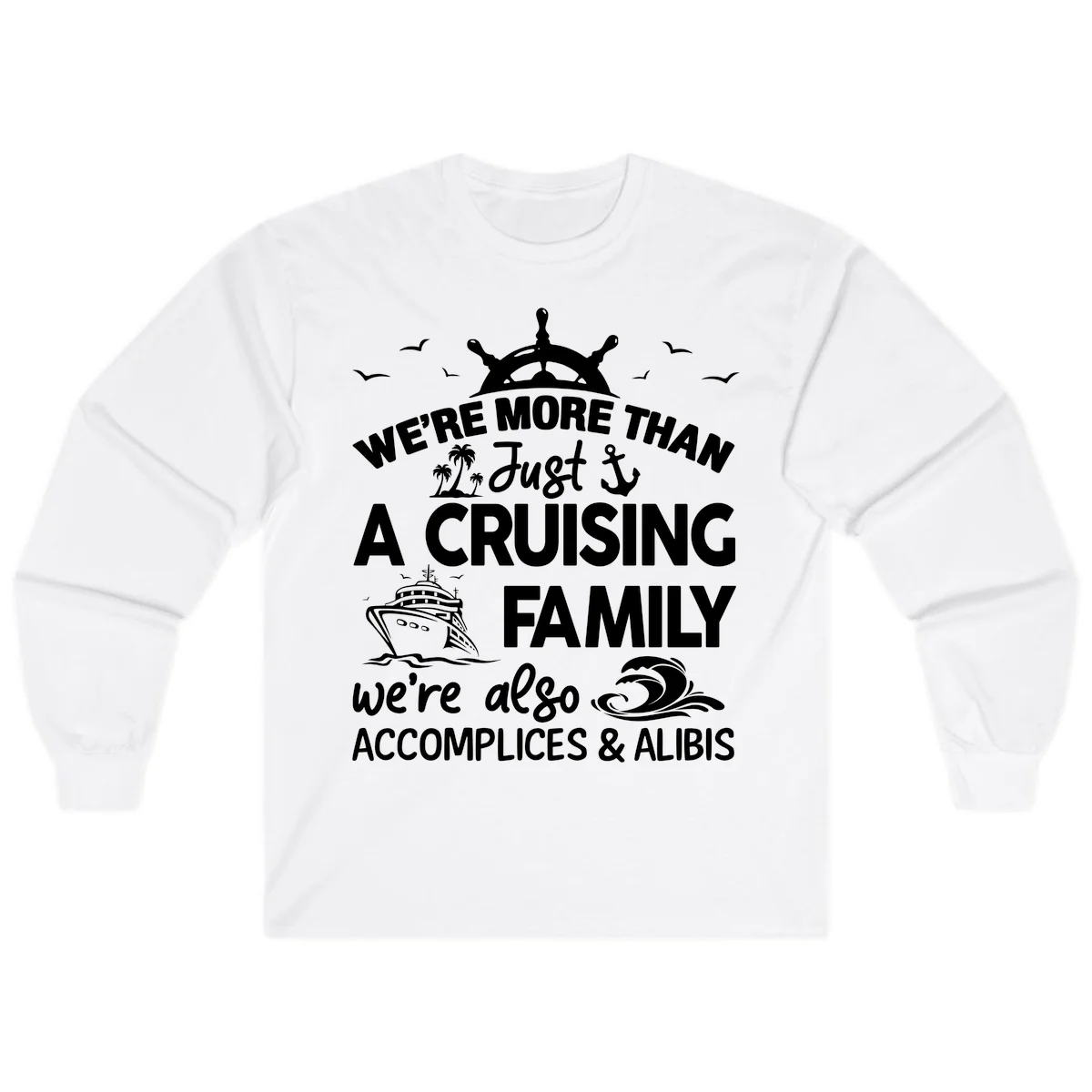 More Than Just A Cruising Family Long Sleeve in White