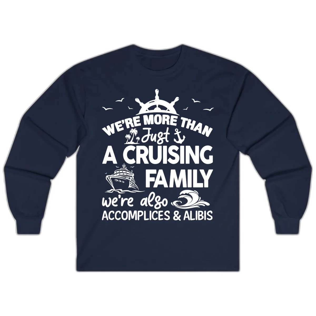 More Than Just A Cruising Family Long Sleeve in Navy