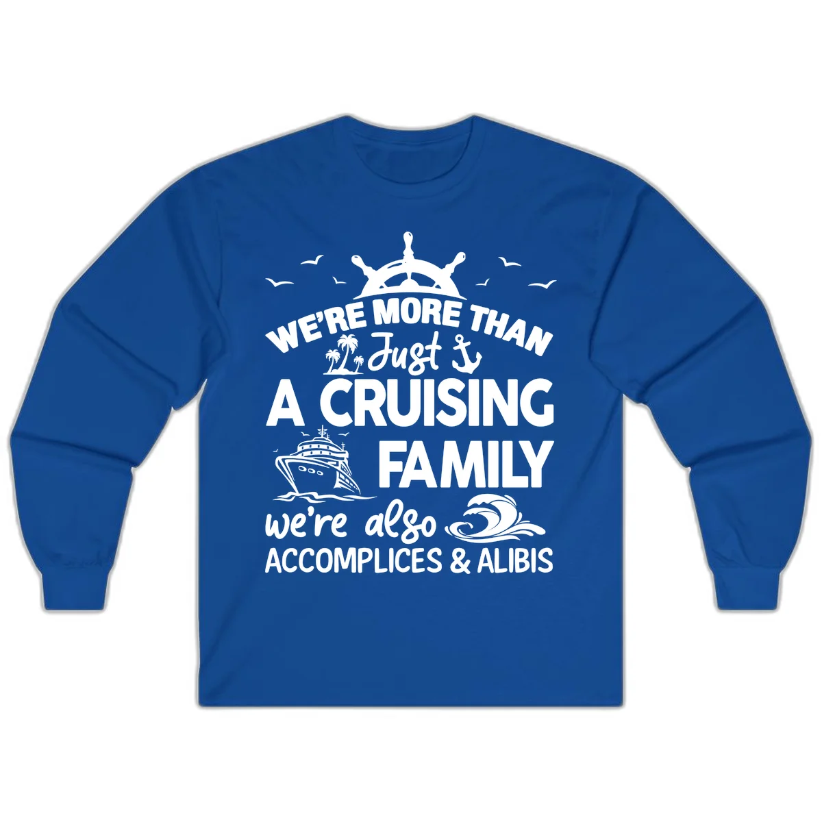 More Than Just A Cruising Family Long Sleeve in Royal