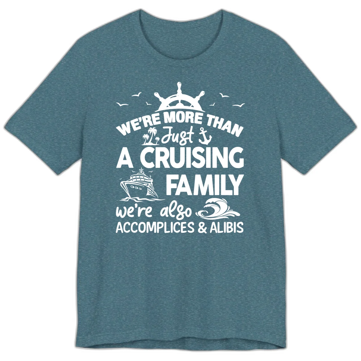More Than Just A Cruising Family Premium T-Shirt in Heather Deep Teal