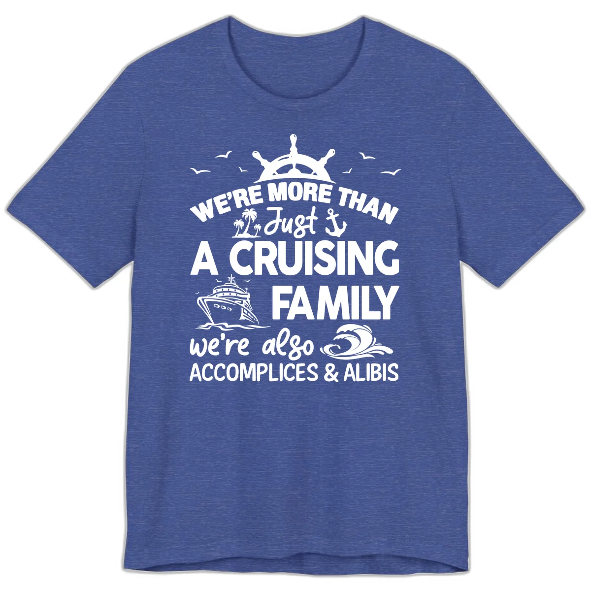 More Than Just A Cruising Family Premium T-Shirt in Heather True Royal