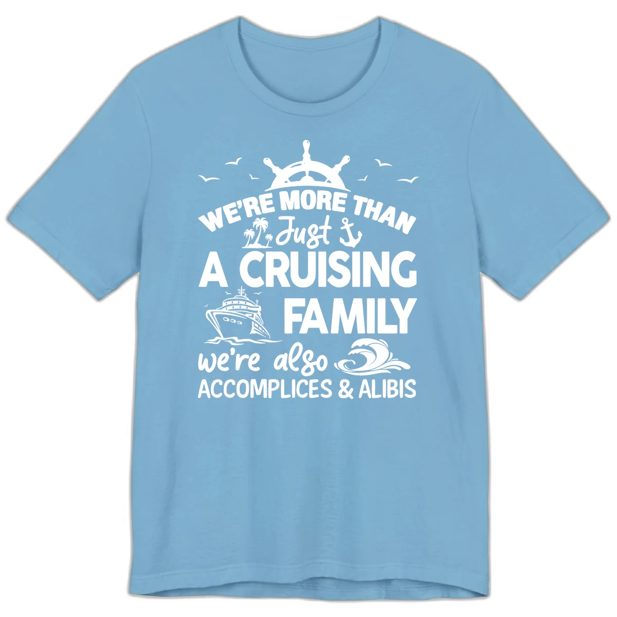 More Than Just A Cruising Family Premium T-Shirt in Ocean Blue