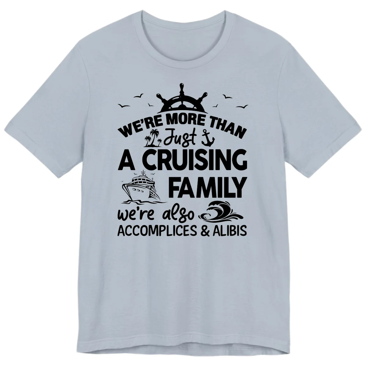 More Than Just A Cruising Family Premium T-Shirt in Light Blue