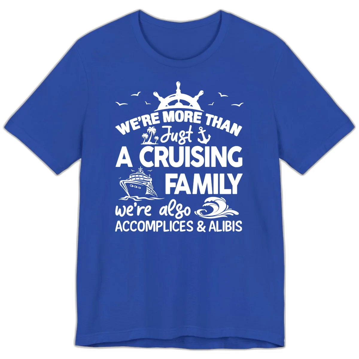 More Than Just A Cruising Family Premium T-Shirt in True Royal