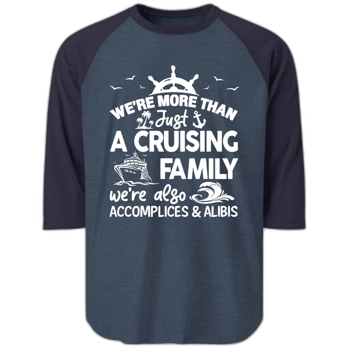 More Than Just A Cruising Family Raglan 3/4 in Heather Denim Navy