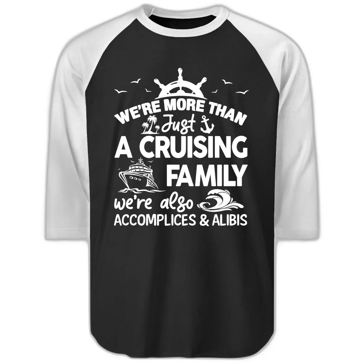 More Than Just A Cruising Family Raglan 3/4 in Black White