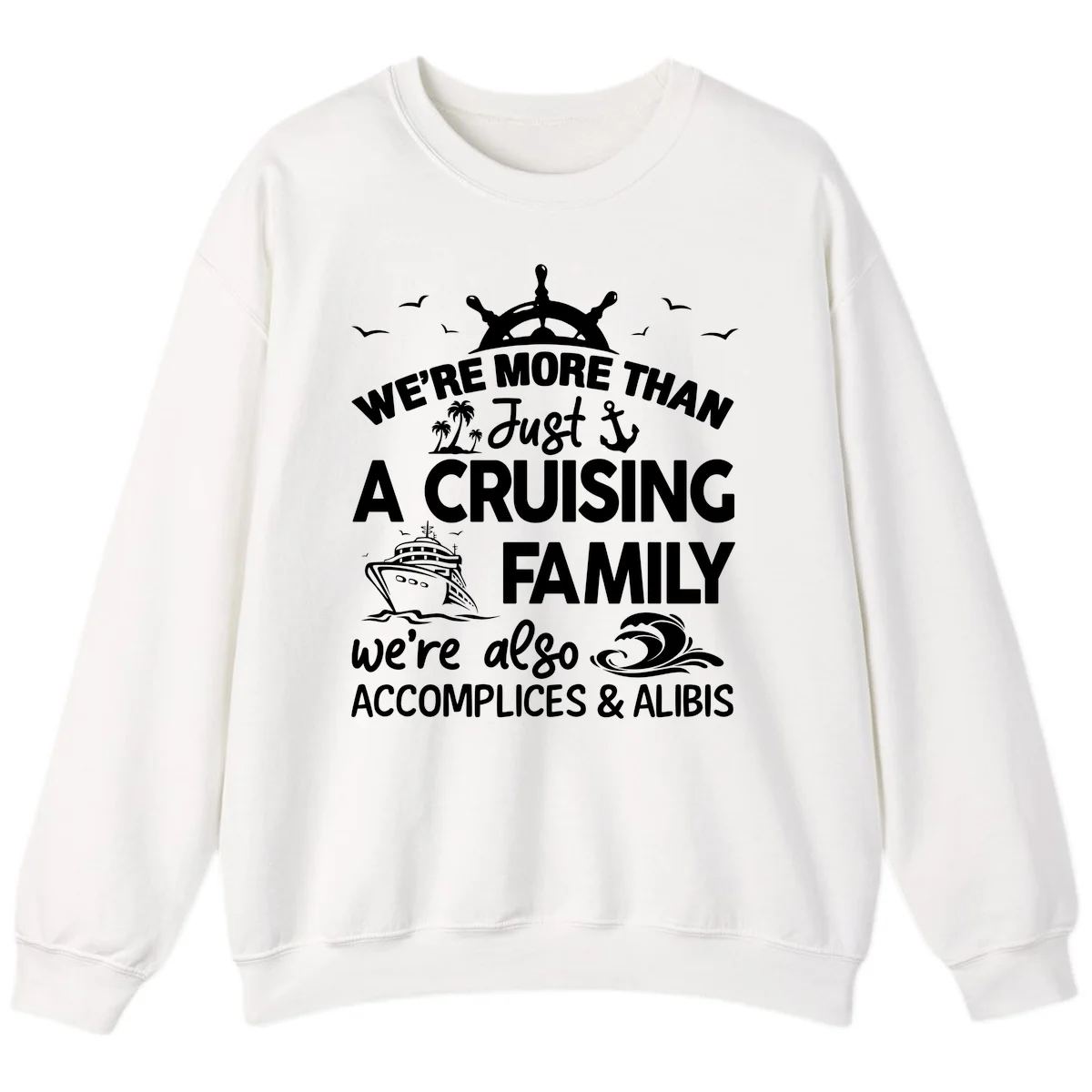 More Than Just A Cruising Family Sweatshirt in White
